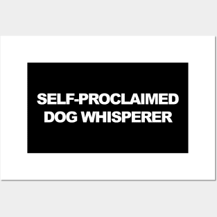 Self-Proclaimed Dog Whisperer Posters and Art